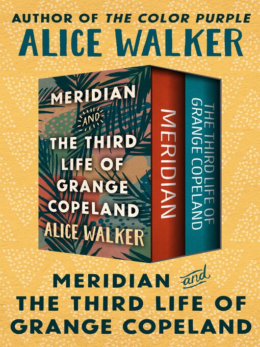 Title details for Meridian and the Third Life of Grange Copeland by Alice Walker - Available